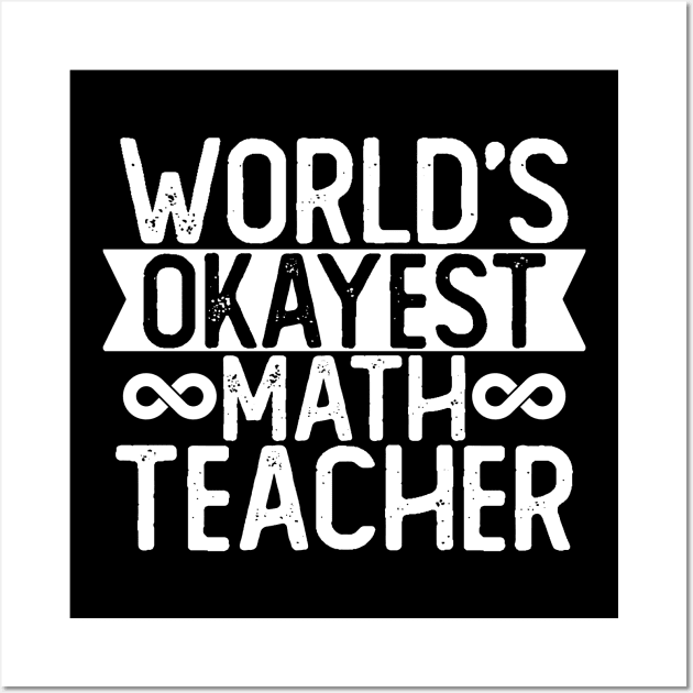 World's Okayest Math teacher T shirt Math teacher Gift Wall Art by mommyshirts